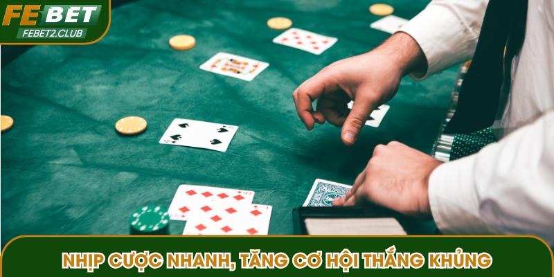 Nhịp cược nhanh, tăng cơ hội thắng khủng