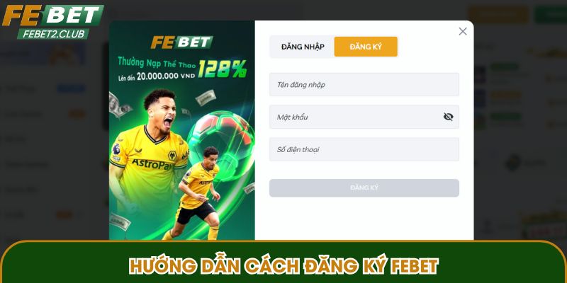 Cách đăng ký FEBET với 04 siêu dễ