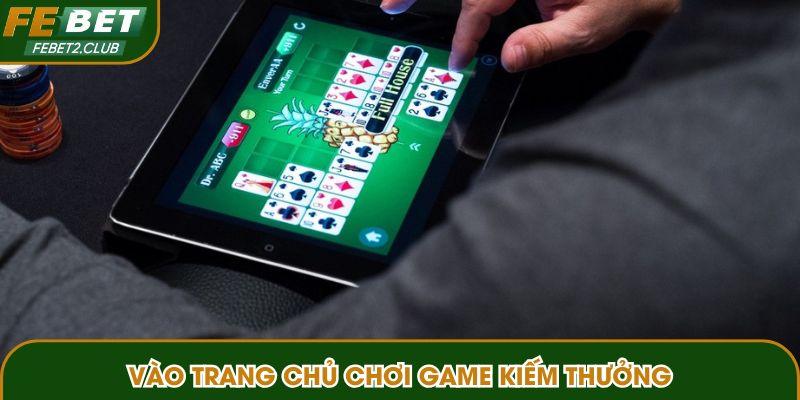 Vào trang chủ hàng ngày chơi game kiếm thưởng