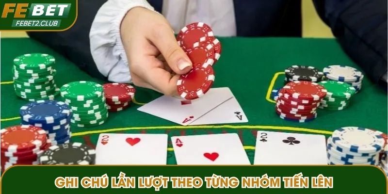 Ghi chú lần lượt theo từng nhóm tiến lên