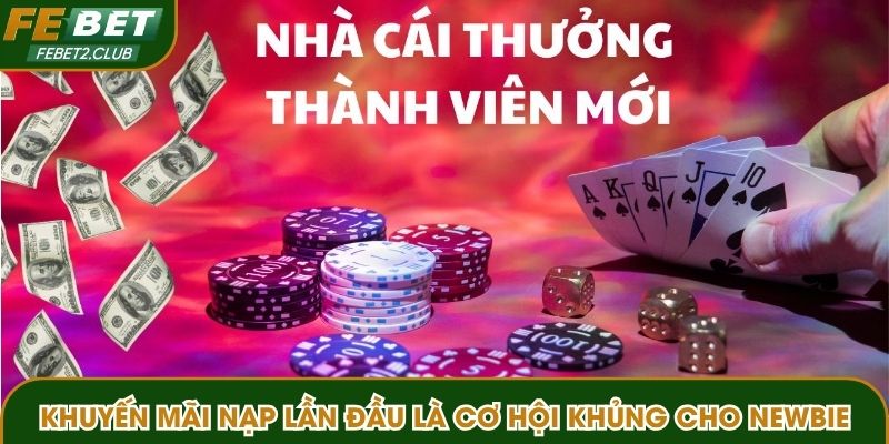 Khuyến mãi nạp lần đầu là cơ hội khủng cho newbie