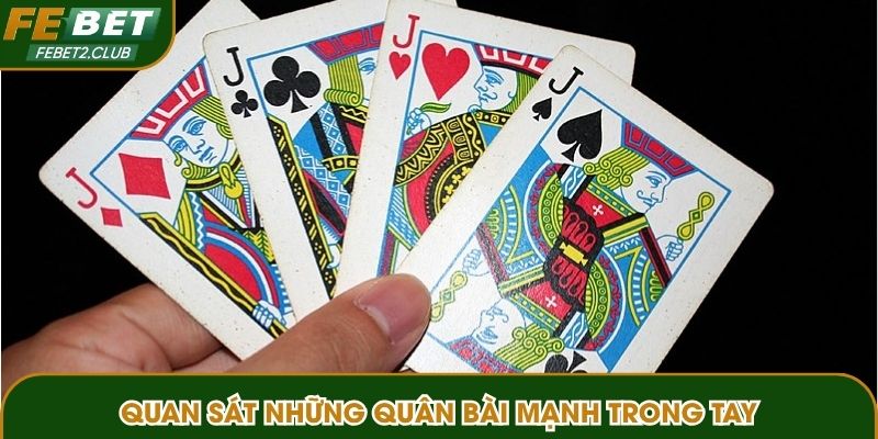 Quan sát những quân bài mạnh trong tay