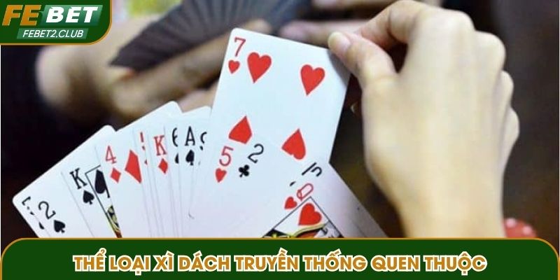 Thể loại xì dách truyền thống quen thuộc
