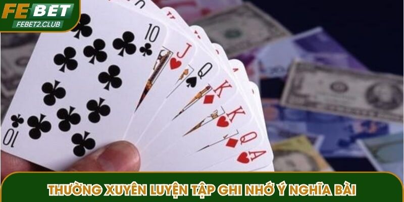 Thường xuyên luyện tập ghi nhớ ý nghĩa bài