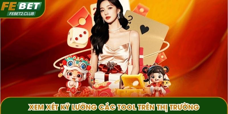 Xem xét kỹ lưỡng các tool trên thị trường
