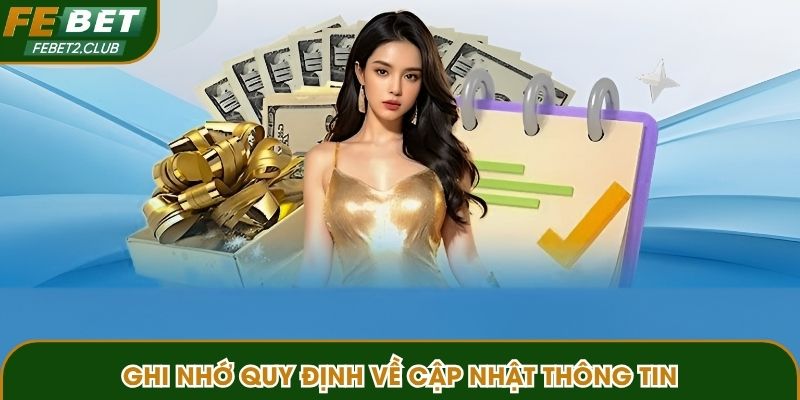 Ghi nhớ quy định về cập nhật thông tin
