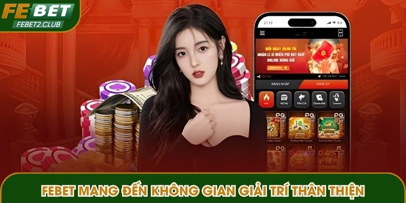 FEBET mang đến không gian giải trí thân thiện